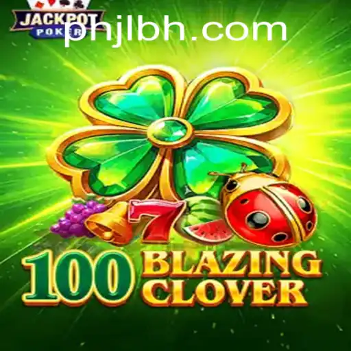 Unveiling 100BlazingClover: A New Gaming Sensation